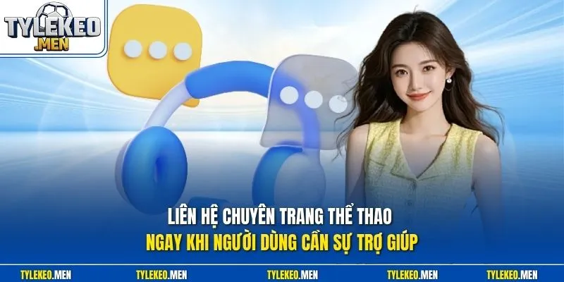 Liên hệ chuyên trang thể thao ngay khi người dùng cần sự trợ giúp