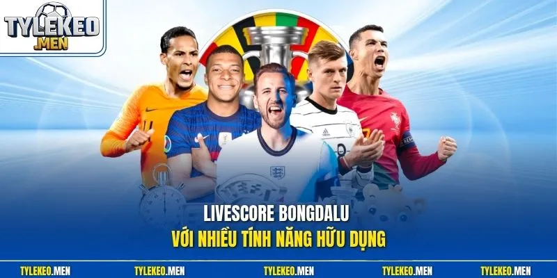 Livescore BONGDALU với nhiều tính năng hữu dụng